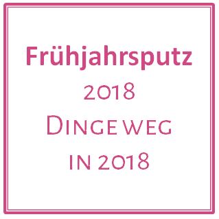 Frühjahrsputz - 2018 Dinge weg in 2018 - www.zeit-zum-basteln.de