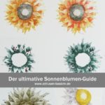 Der ultimative Sonnenblumen-Guide